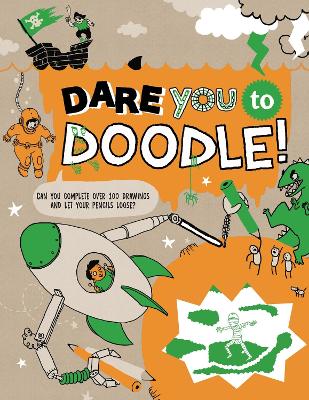 Dare You To Doodle: Can You Complete 100+ Drawings & Let Your Pencils Loose? by Caroline Rowlands