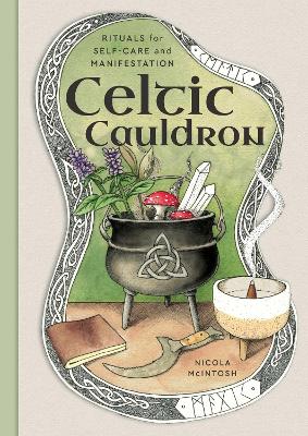 Celtic Cauldron: Rituals for self-care and manifestation book