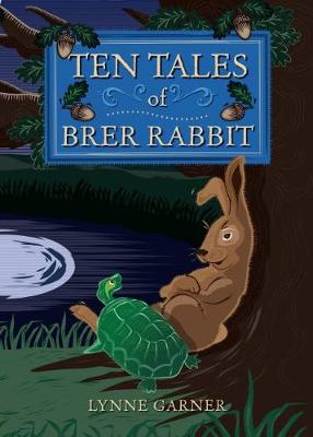 Ten Tales of Brer Rabbit by Lynne Garner