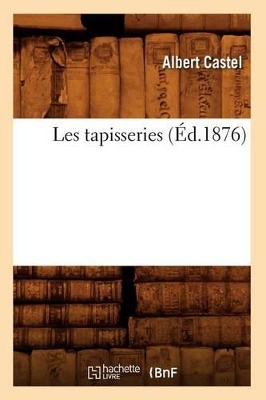 Les Tapisseries (�d.1876) by Albert Castel
