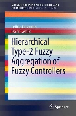 Hierarchical Type-2 Fuzzy Aggregation of Fuzzy Controllers book