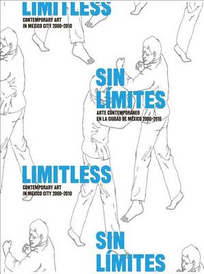 Limitless: Contemporary Art in Mexico City 2000-2010 book