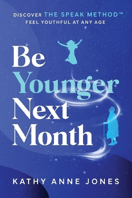 Be Younger Next Month: Discover The Speak Method book