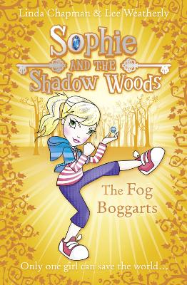 The The Fog Boggarts (Sophie and the Shadow Woods, Book 4) by Linda Chapman