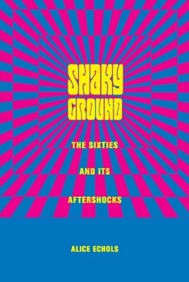 Shaky Ground: The Sixties and Its Aftershocks book