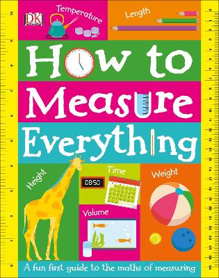 How to Measure Everything: A Fun First Guide to the Maths of Measuring book