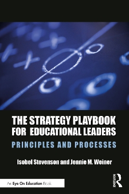 The Strategy Playbook for Educational Leaders: Principles and Processes by Isobel Stevenson