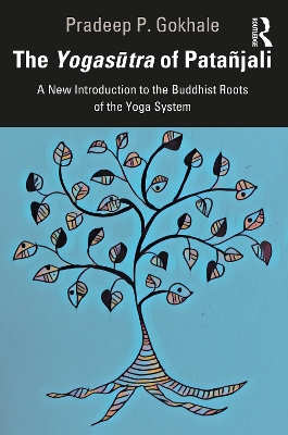 The Yogasūtra of Patañjali: A New Introduction to the Buddhist Roots of the Yoga System book