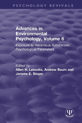 Advances in Environmental Psychology, Volume 6: Exposure to Hazardous Substances: Psychological Parameters book