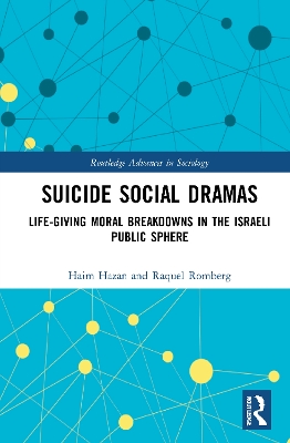 Suicide Social Dramas: Life-Giving Moral Breakdowns in the Israeli Public Sphere book