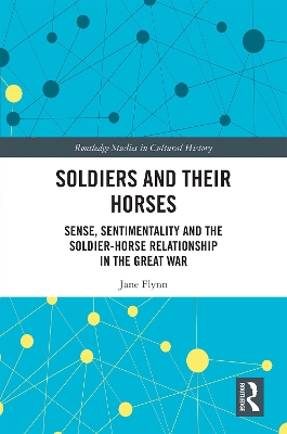 Soldiers and Their Horses: Sense, Sentimentality and the Soldier-Horse Relationship in The Great War book