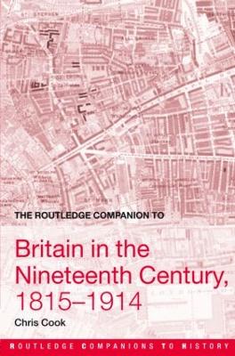 The Routledge Companion to Britain in the Nineteenth Century, 1815-1914 by Chris Cook