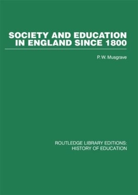Society and Education in England Since 1800 by P W Musgrave