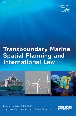 Transboundary Marine Spatial Planning and International Law by Daud Hassan