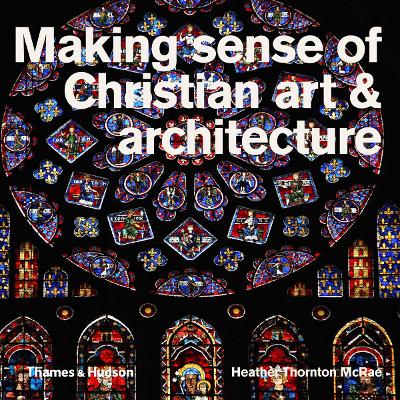 Making Sense of Christian Art and Architecture book