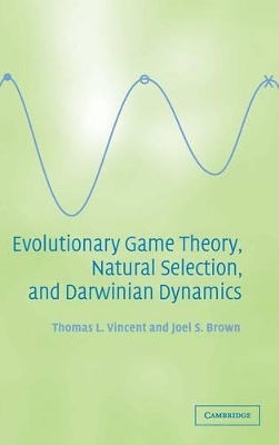 Evolutionary Game Theory, Natural Selection, and Darwinian Dynamics by Thomas L. Vincent