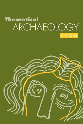 Theoretical Archaeology by K. R. Dark