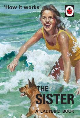 How it Works: The Sister (Ladybird for Grown-Ups) book