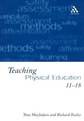 Teaching Physical Education 11-18 by Richard Bailey