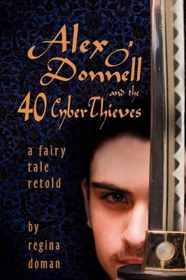 Alex O'Donnell and the 40 CyberThieves by Regina Doman
