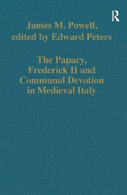 The The Papacy, Frederick II and Communal Devotion in Medieval Italy by James M. Powell