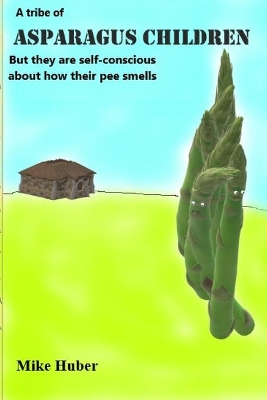 A Tribe Asparagus Children: but they are self-conscious about how their pee smells book