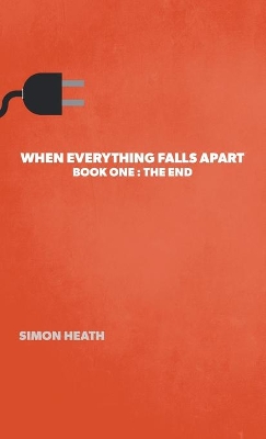 When Everything Falls Apart: Book One: The End book