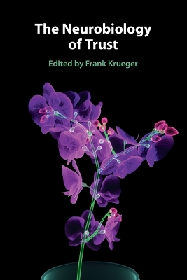 The Neurobiology of Trust by Frank Krueger