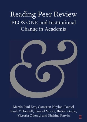 Reading Peer Review: PLOS ONE and Institutional Change in Academia book