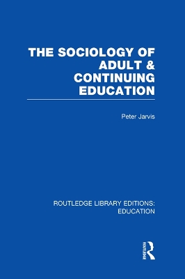 The The Sociology of Adult & Continuing Education by Peter Jarvis