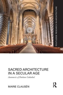 Sacred Architecture in a Secular Age by Marie Clausén