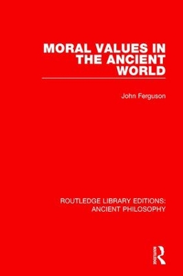 Moral Values in the Ancient World by John Ferguson