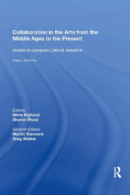 Collaboration in the Arts from the Middle Ages to the Present by Silvia Bigliazzi