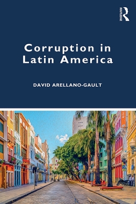 Corruption in Latin America by David Arellano-Gault