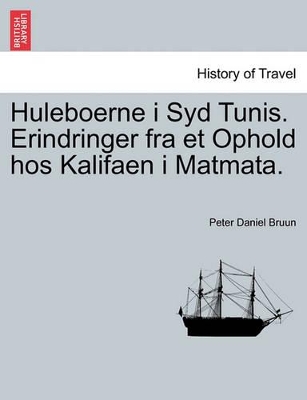 Huleboerne I Syd Tunis. Erindringer Fra Et Ophold Hos Kalifaen I Matmata. book