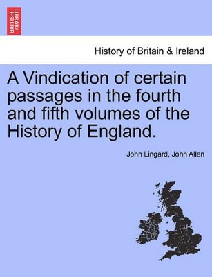 A Vindication of Certain Passages in the Fourth and Fifth Volumes of the History of England. book