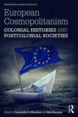 European Cosmopolitanism: Colonial Histories and Postcolonial Societies by Gurminder Bhambra