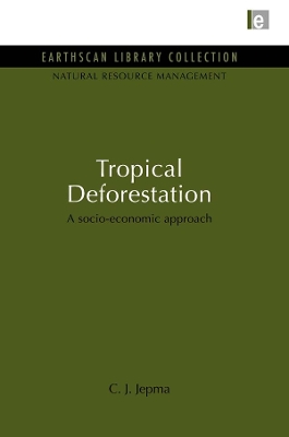 Tropical Deforestation: A socio-economic approach book