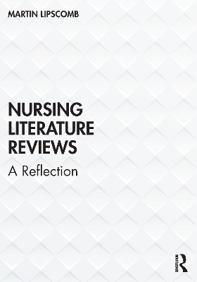 Nursing Literature Reviews: A Reflection by Martin Lipscomb