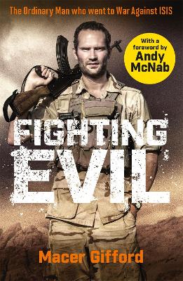 Fighting Evil: The Ordinary Man who went to War Against ISIS book