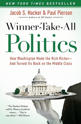 Winner-take-all Politics: How Washington Made the Rich Richer-and Turned Its Back on the Middle Class book