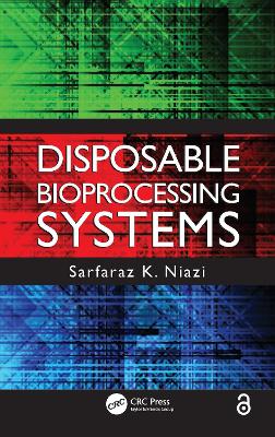 Disposable Bioprocessing Systems by Sarfaraz K. Niazi