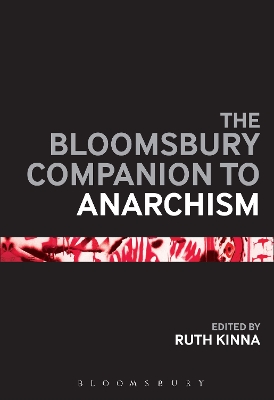 The The Bloomsbury Companion to Anarchism by Dr. Ruth Kinna