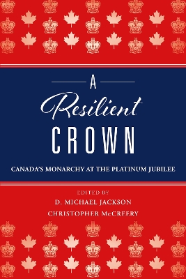 A Resilient Crown: Canada's Monarchy at the Platinum Jubilee book