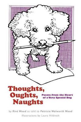 Thoughts, Oughts, Naughts: Poems from the Heart of a Very Special Dog book