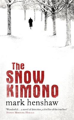 The The Snow Kimono by Mark Henshaw
