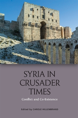 Syria in Crusader Times: Conflict and Co-Existence book