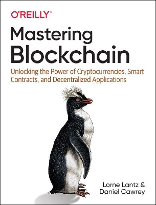 Mastering Blockchain: Unlocking the Power of Cryptocurrencies, Smart Contracts, and Decentralized Applications book