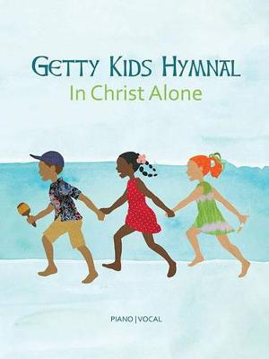 Getty Kids Hymnal - In Christ Alone book
