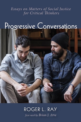 Progressive Conversations: Essays on Matters of Social Justice for Critical Thinkers book